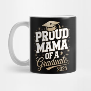 Proud Mama of a Graduate 2025 – Graduation Mom Mug